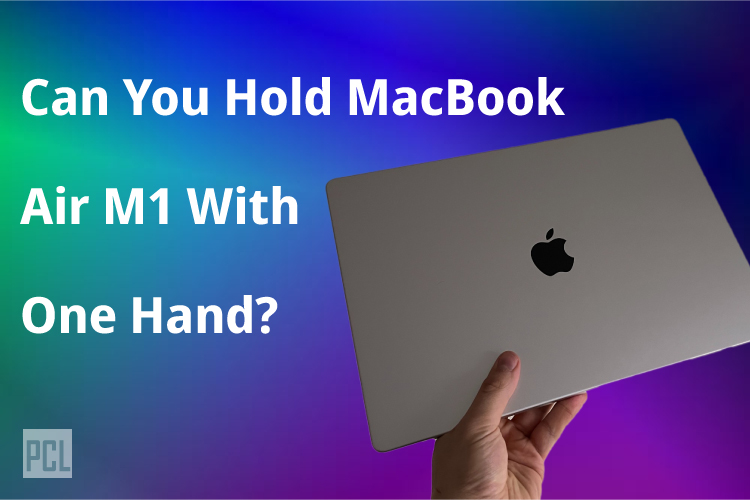 Can You Hold MacBook Air M1 With One Hand