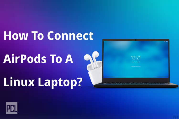 How To Connect AirPods To A Linux Laptop