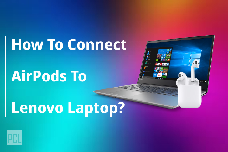 How to connect AirPods to Lenovo laptop