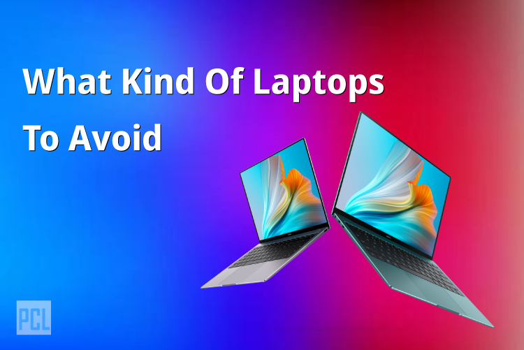 What Kind Of Laptops To Avoid