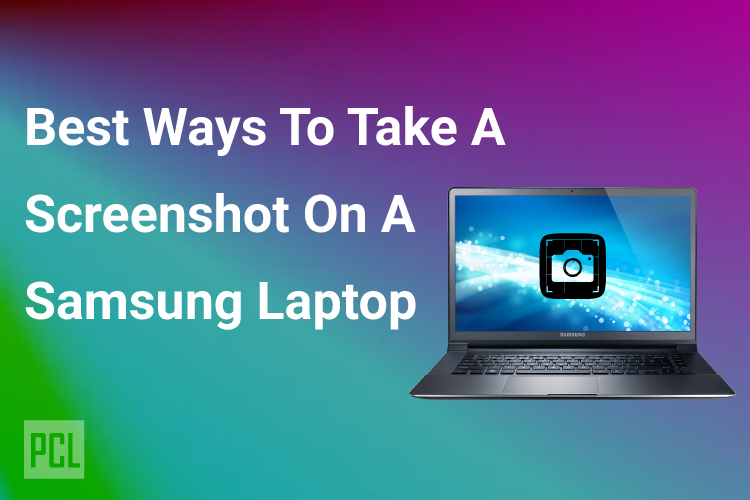Best Ways to Take a Screenshot on a Samsung Laptop
